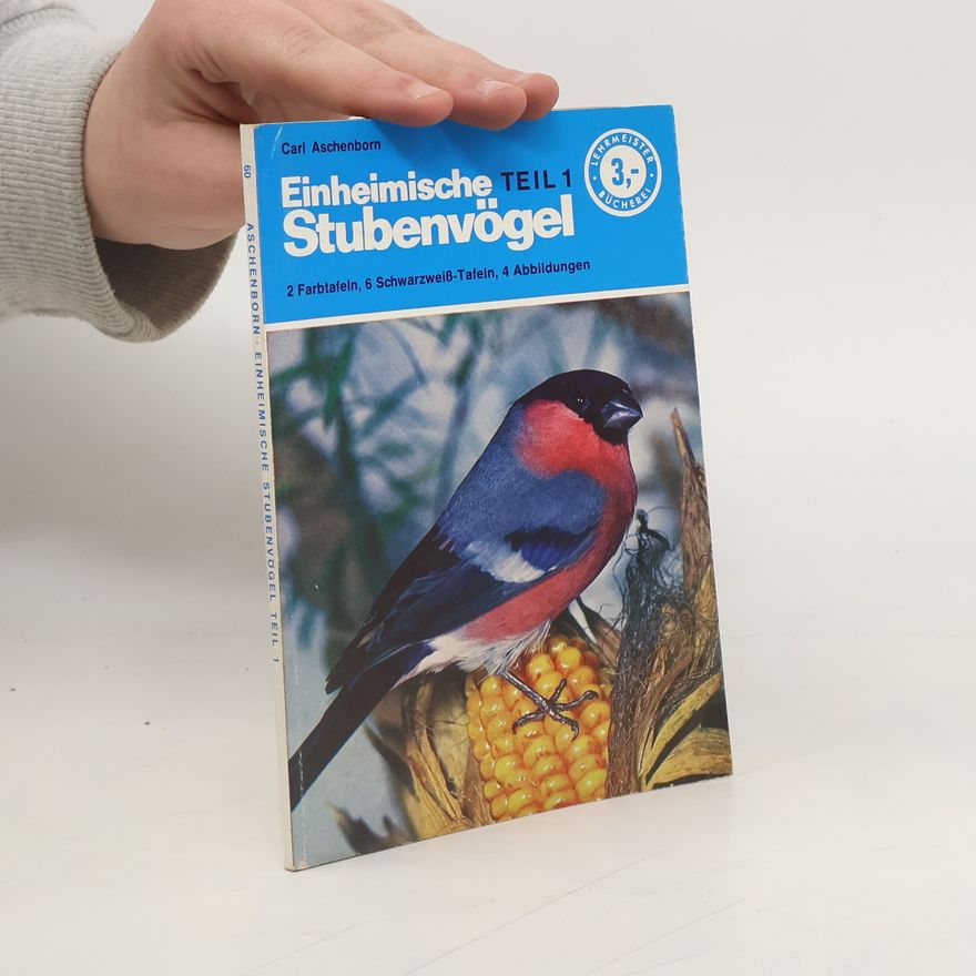 Carl Aschenborn Einheimische Stubenvögel