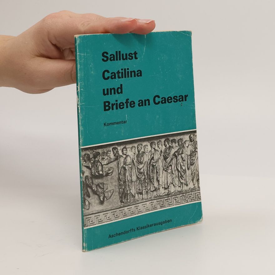 Gaius Sallustius Crispus Catilina und Briefe an Caesar
