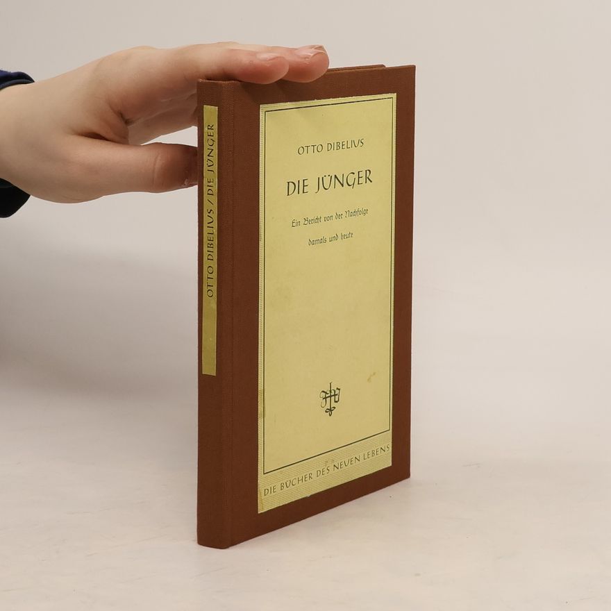 Otto Dibelius Die Jünger. Ein Bericht von der Nachfolge damals und heute