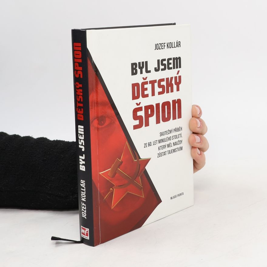 Jozef Kollár Byl jsem dětský špion