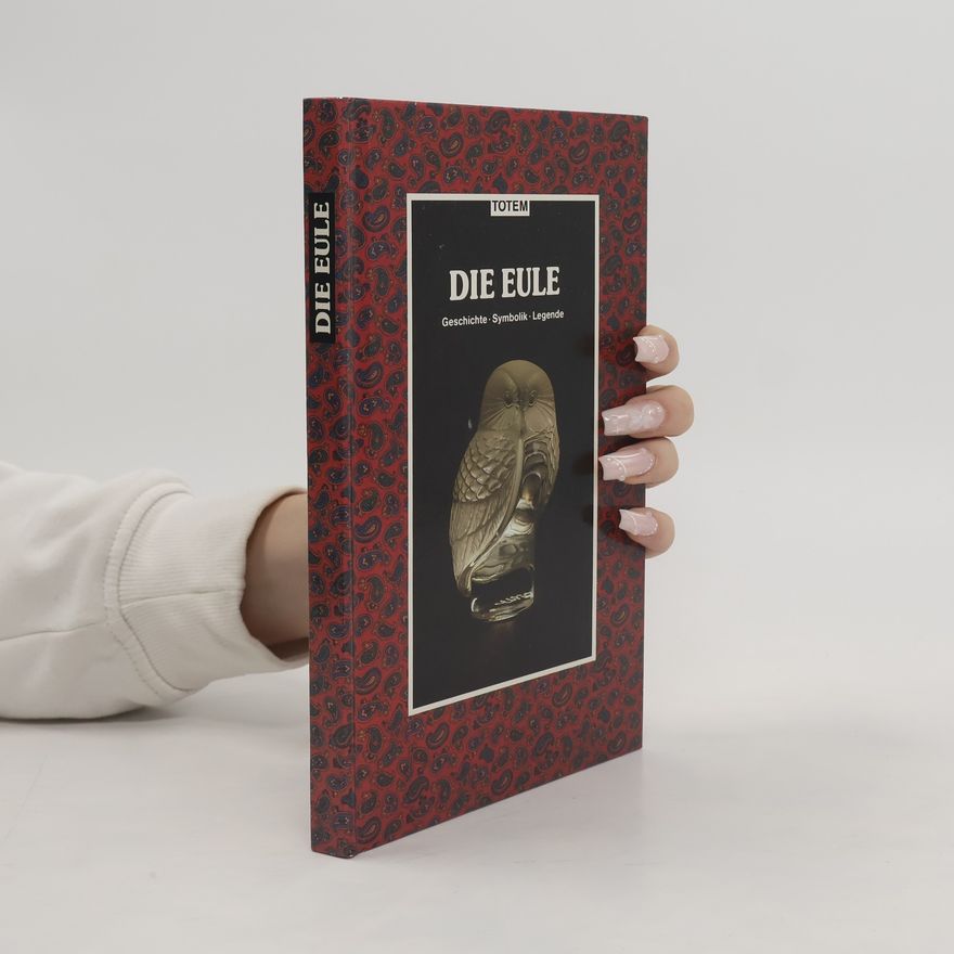 Collectif d'auteurs Die Eule. Geschichte. Symbolik. Legende