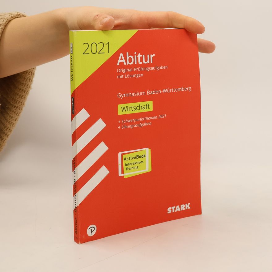 Joachim Traub Gymnasium Baden-Württemberg Wirtschaft: Abitur - Original-Prüfungsaufgaben mit Lösungen 2021