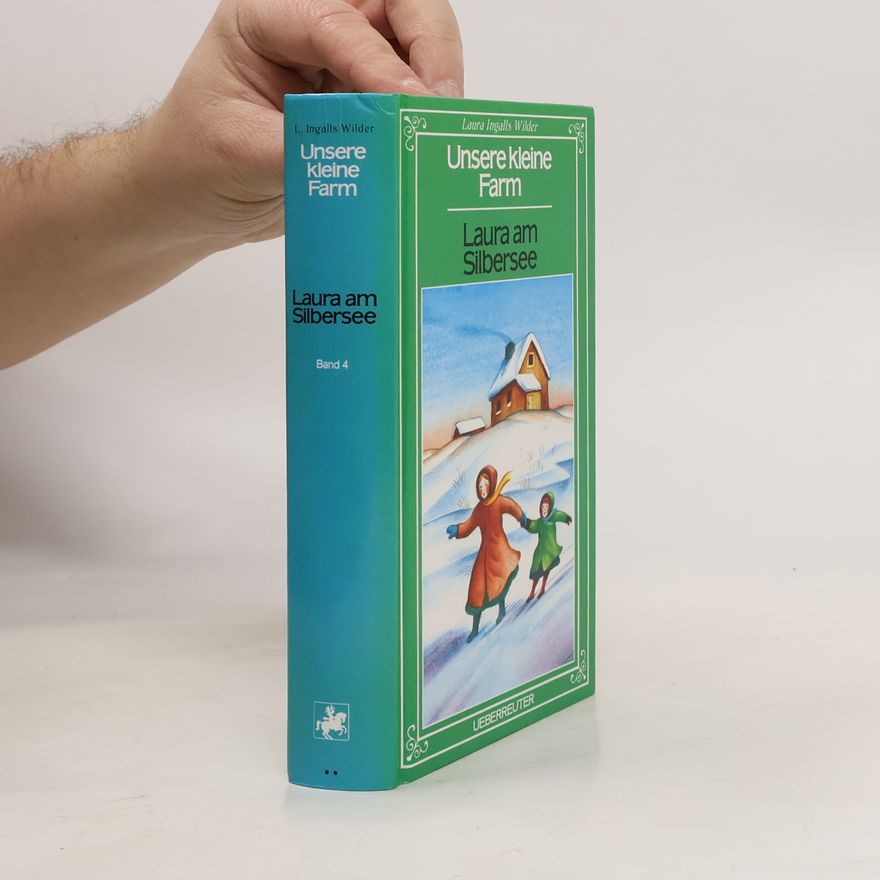 Laura Ingalls Wilder Unsere kleine Farm 4. Laura am Silbersee