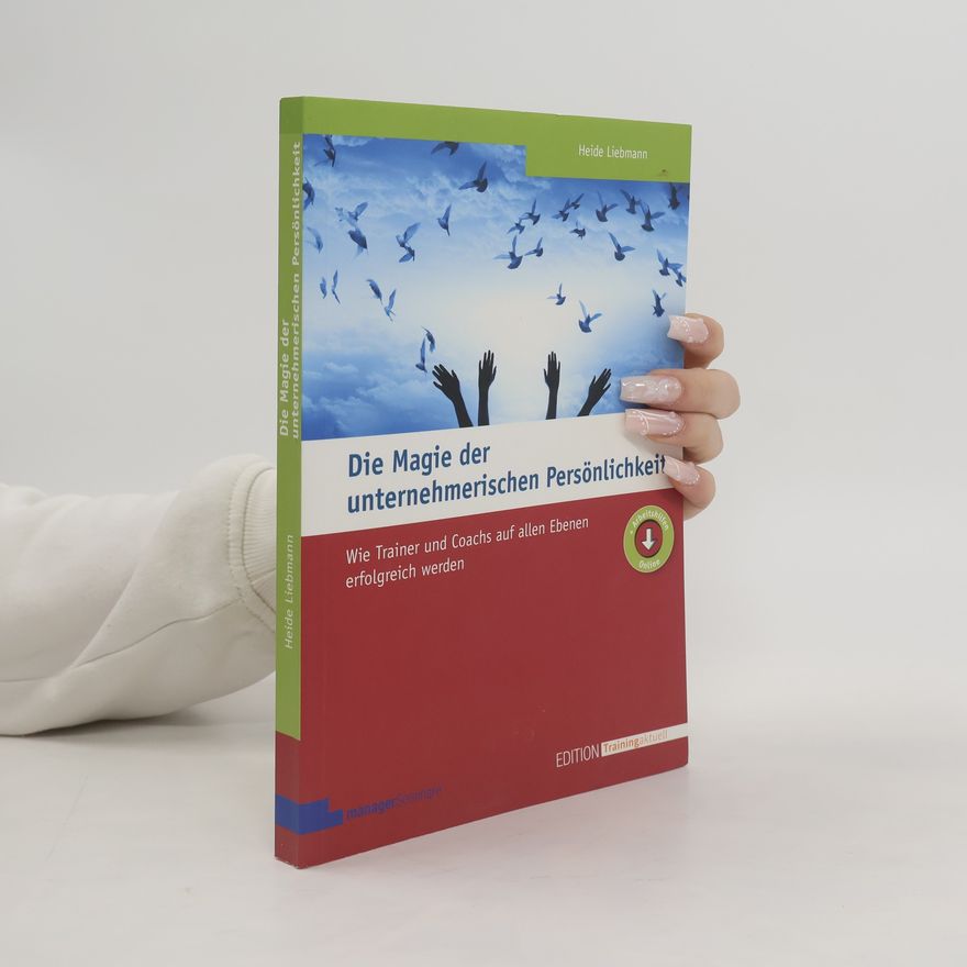 Heide Liebmann Edition Training aktuell: Die Magie der unternehmerischen Persönlichkeit