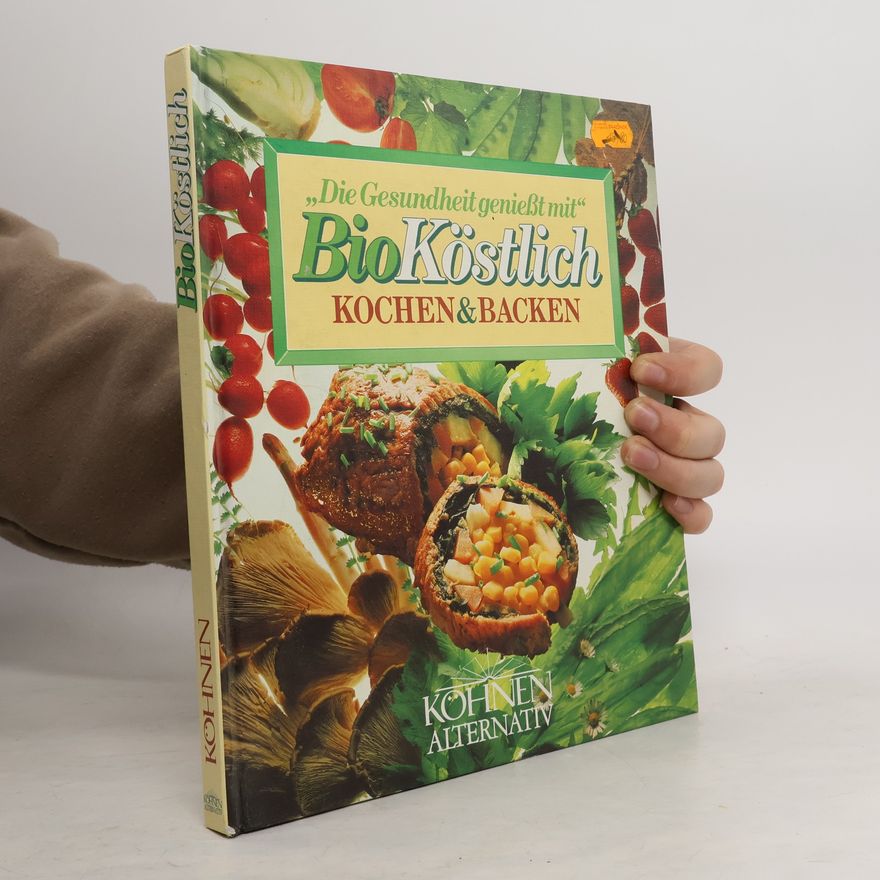 Friederun Köhnen Bioköstlich kochen & [und] backen