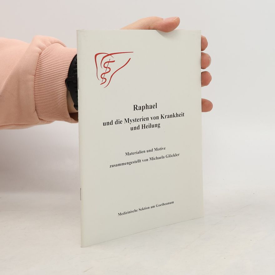 Various authors Raphael und die Mysterien von Krankheit und Heilung