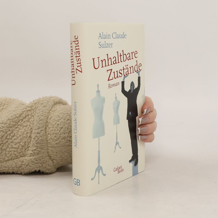 Claude Alain Sulzer Unhaltbare Zustände