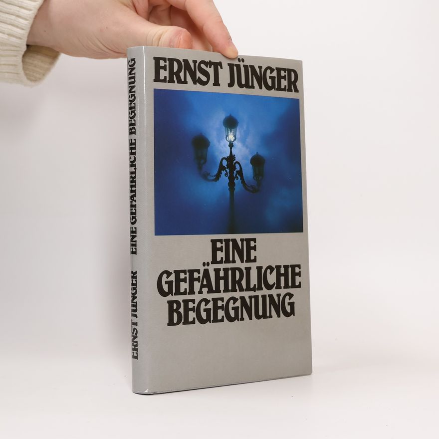 Ernst Jünger Eine gefährliche Begegnung
