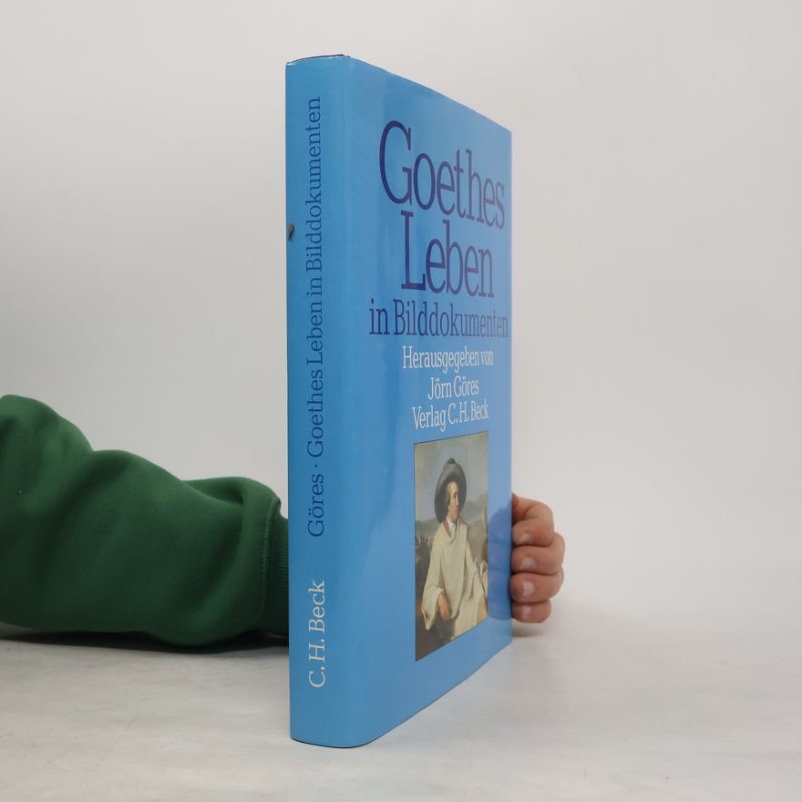 Jörn Göres Goethes Leben in Bilddokumenten