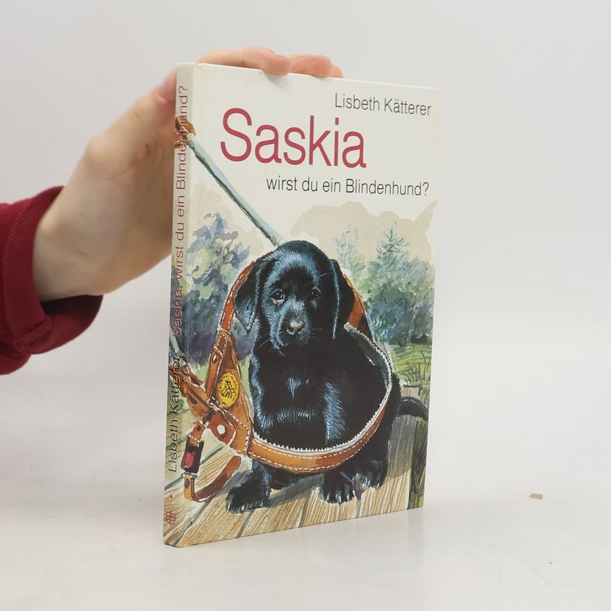 Lisbeth Kätterer-Wild Saskia, wirst du ein Blindenhund?