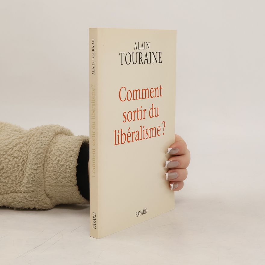 Alain Touraine Comment sortir du libéralisme