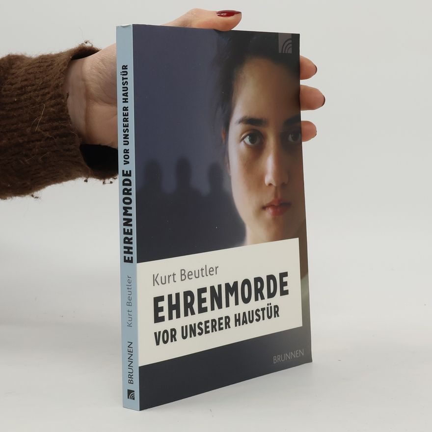 Kurt Beutler Ehrenmorde vor unserer Haustür