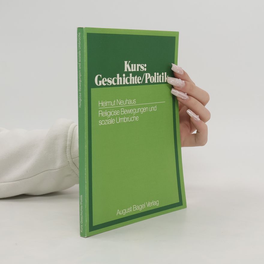 Helmut Neuhaus Kurs: Geschichte/Politik: Religiöse Bewegungen und soziale Umbrüche