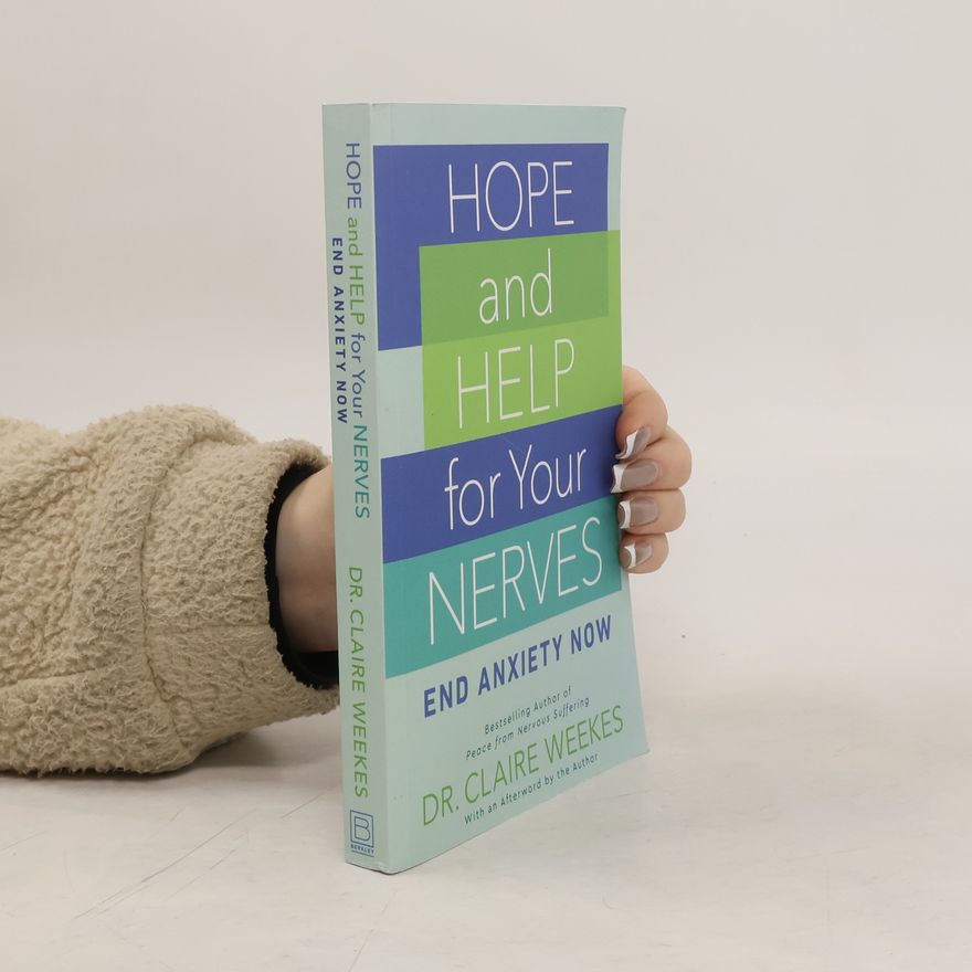 Claire Weekes Hope and Help for Your Nerves: End Anxiety Now