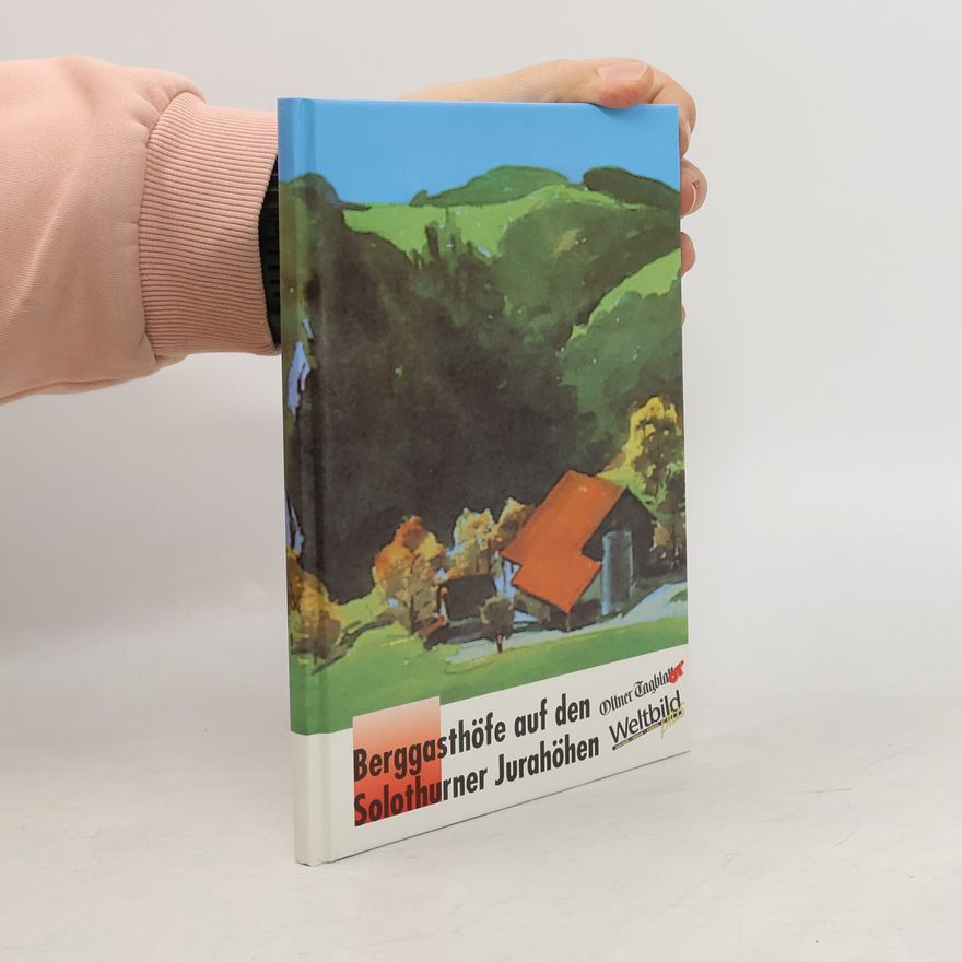 Autorenkollektiv Berggasthöfe auf den Solothurner Jurahöhen