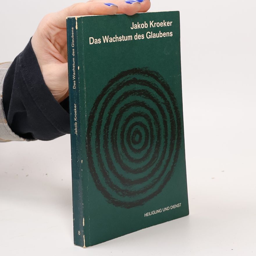 Jakob Kroeker Das Wachstum des Glaubens
