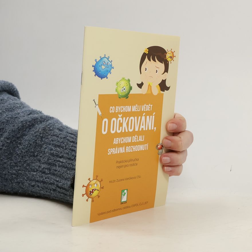 Zuzana Vančíková Co bychom měli vědět o očkování, abychom dělali správná rozhodnutí