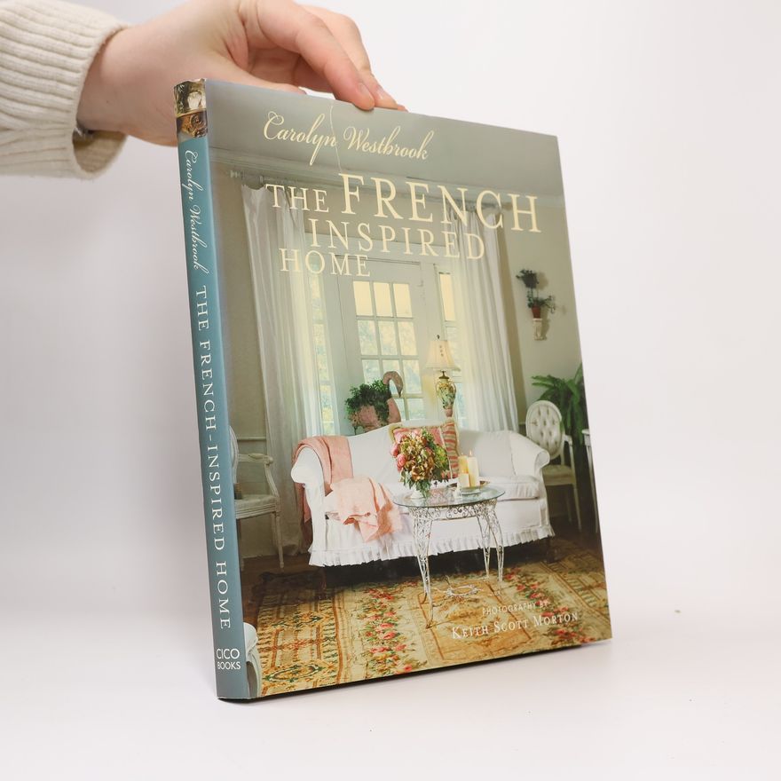 Carolyn Westbrook The French Inspired Home