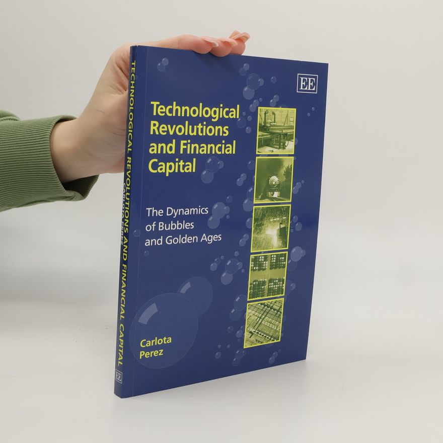 Carlota Perez Technological Revolutions and Financial Capital