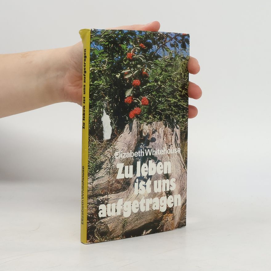 Elizabeth S. Whitehouse Zu leben ist uns aufgetragen