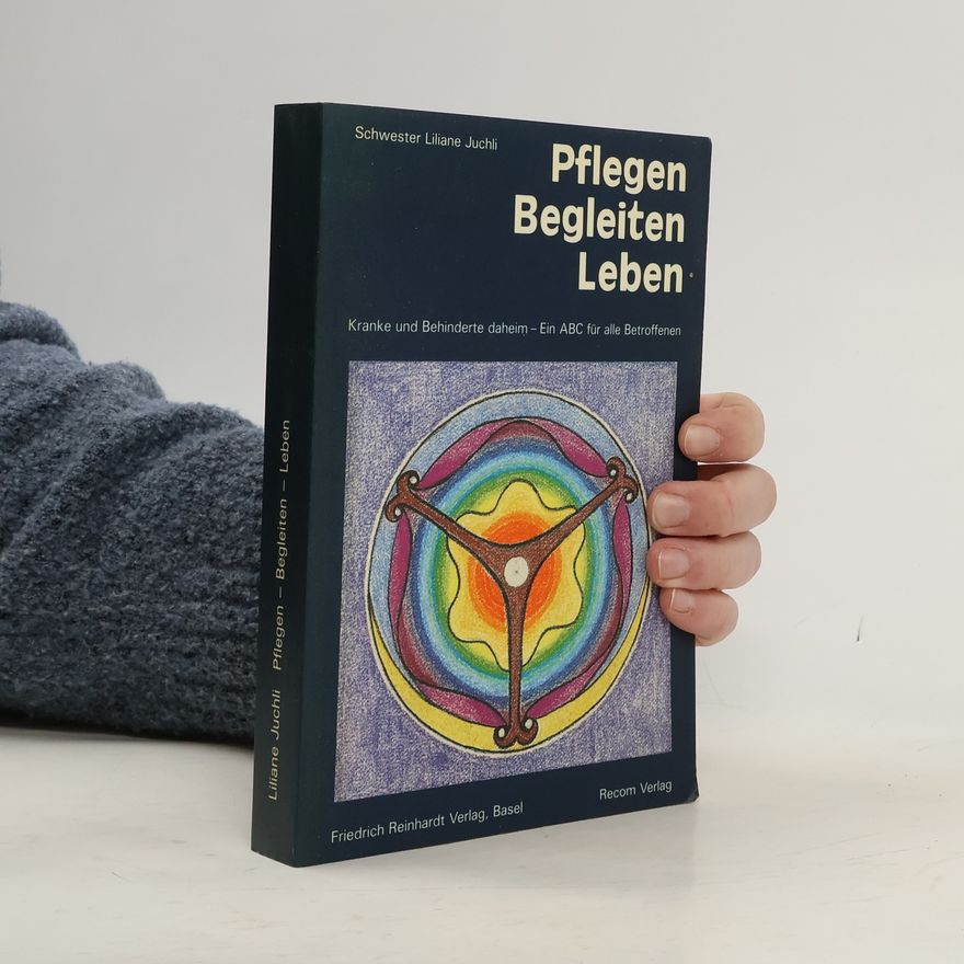 Liliane Juchli Pflegen - Begleiten - Leben