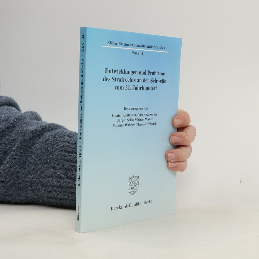 Susanne Walther Kölner Kriminalwissenschaftliche Schriften - 44: Entwicklungen und Probleme des Strafrechts an der Schwelle zum 21. Jahrhundert
