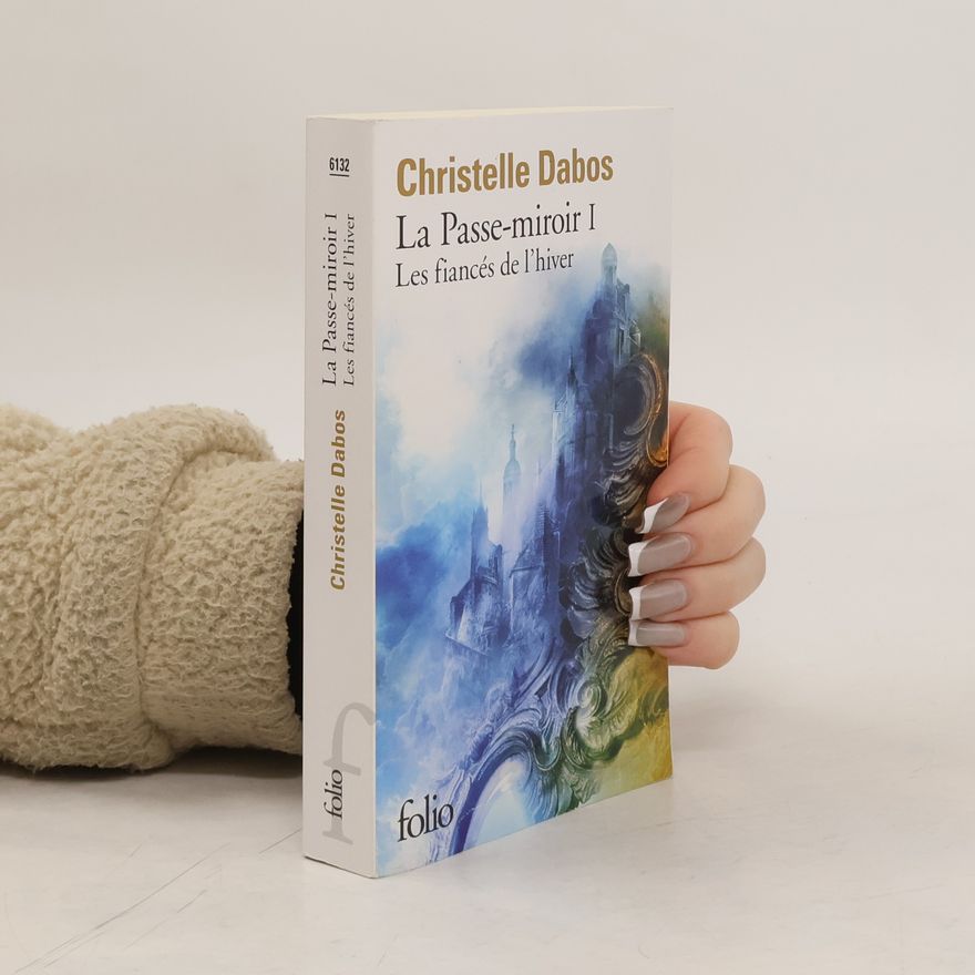 Christelle Dabos La Passe-miroir I. Les fiancés de l'hiver