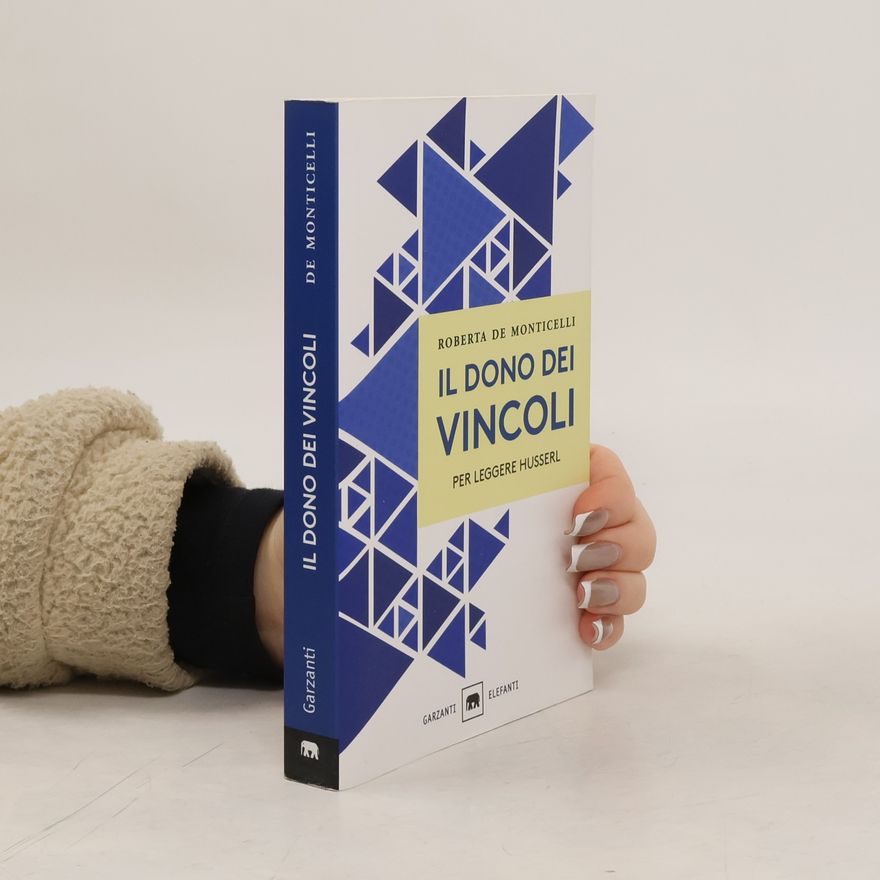 Roberta De Monticelli Gli elefanti: Il dono dei vincoli. Per leggere Husserl