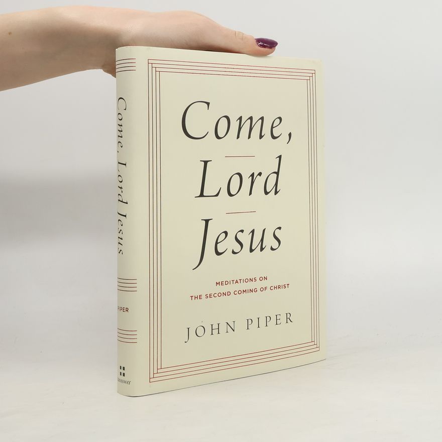 John Piper Come, Lord Jesus