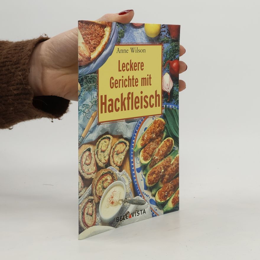 Anne Wilson Leckere Gerichte mit Hackfleisch