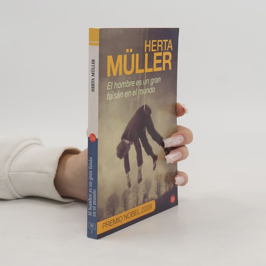 Herta Müller El hombre es un gran faisán en el mundo