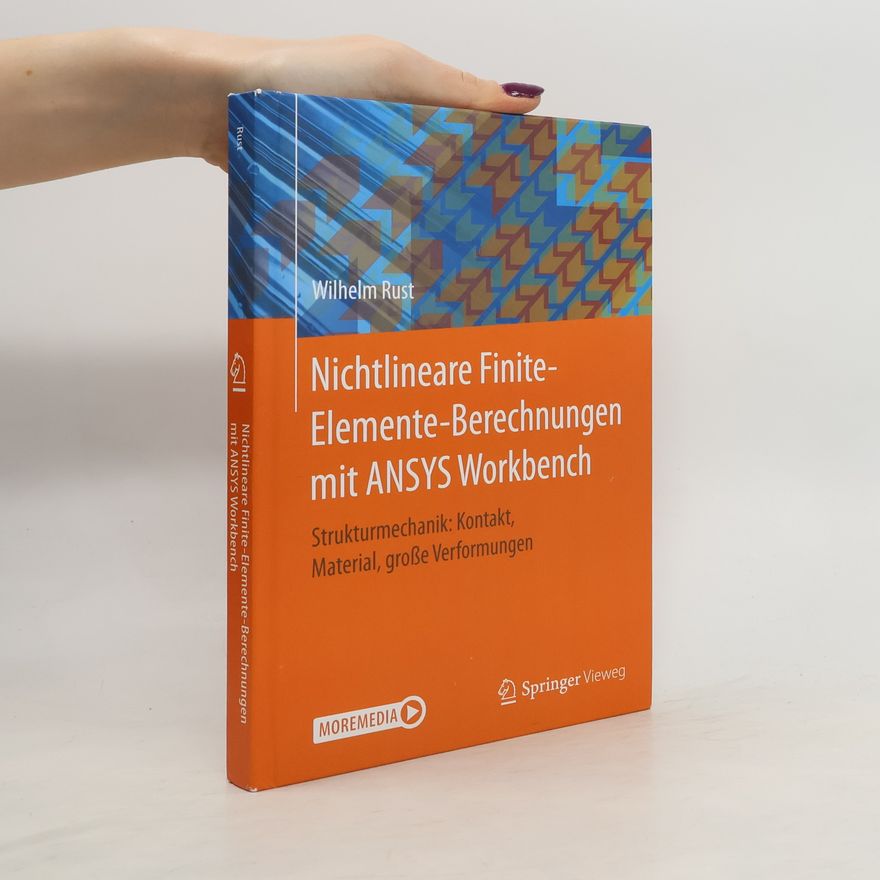 Wilhelm Rust Nichtlineare Finite-Elemente-Berechnungen mit ANSYS Workbench