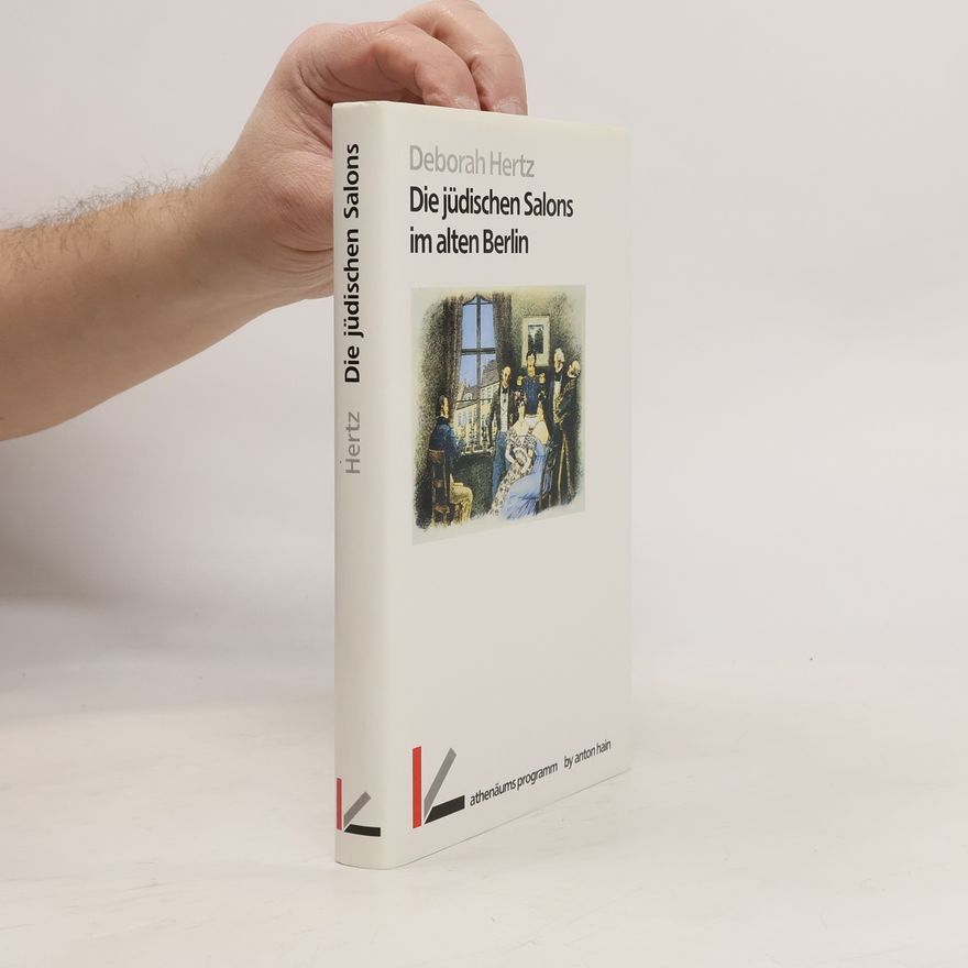 Deborah Hertz Die jüdischen Salons im alten Berlin