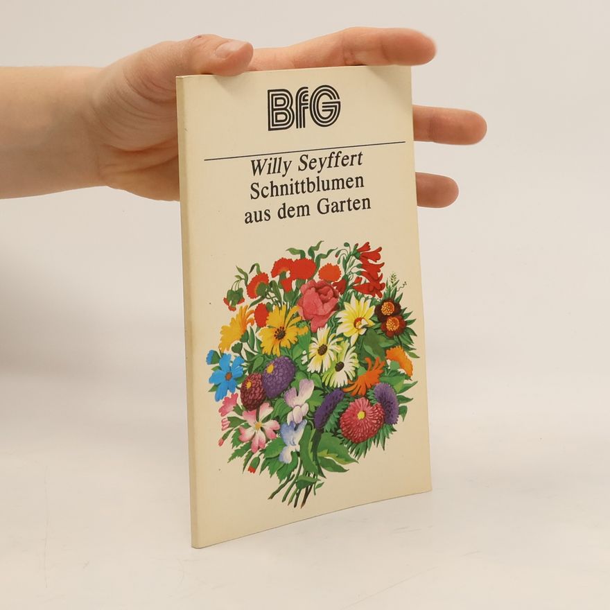 Willy Seyffert Schnittblumen aus dem Garten