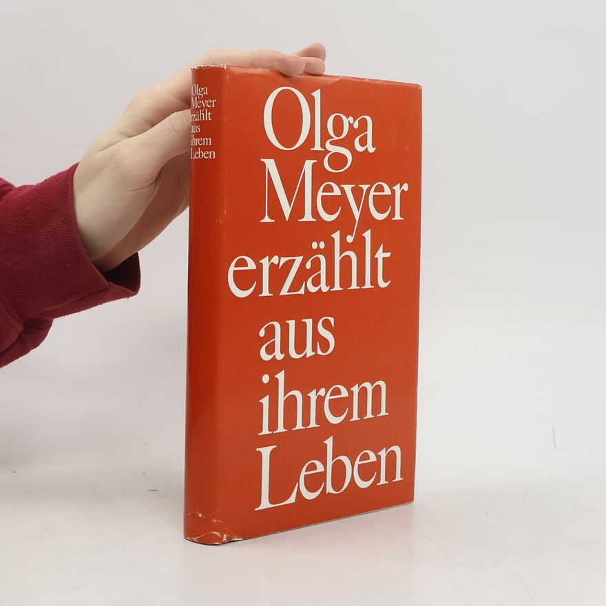 Olga Meyer Olga Meyer erzählt aus ihrem Leben