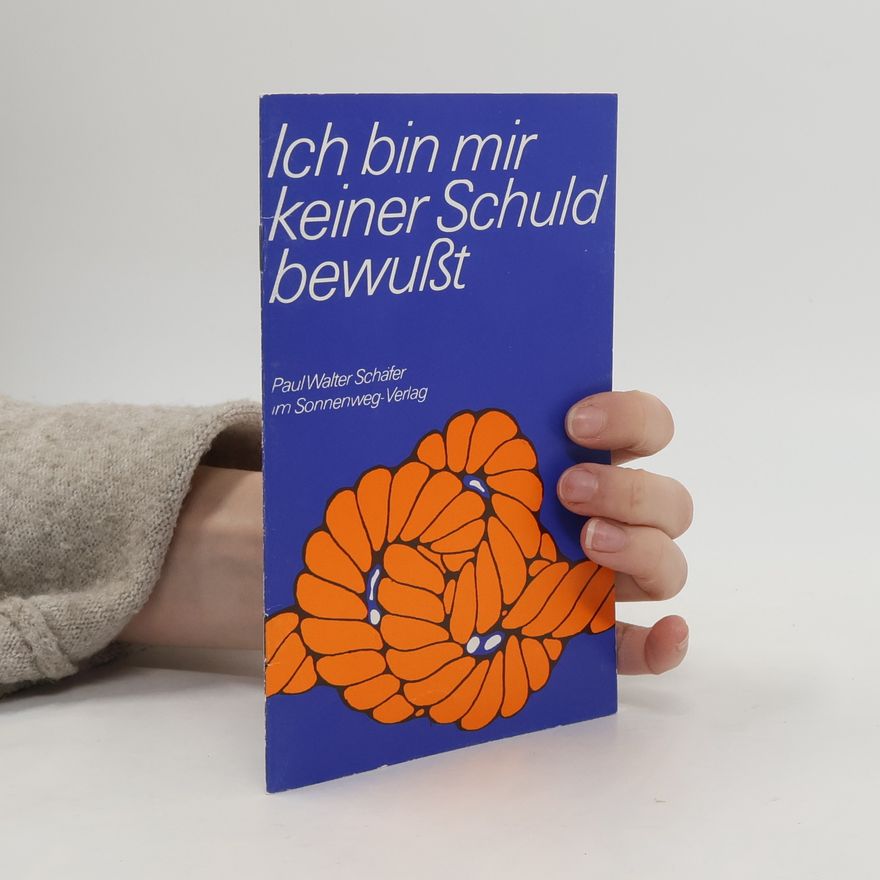 Paul Walter Schäfer Ich bin mir keiner Schuld bewusst