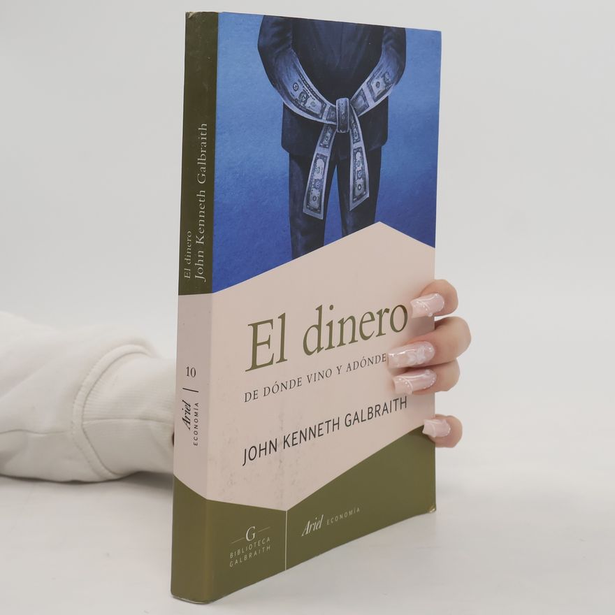 John Kenneth Galbraith Ariel Economía - 10: El dinero