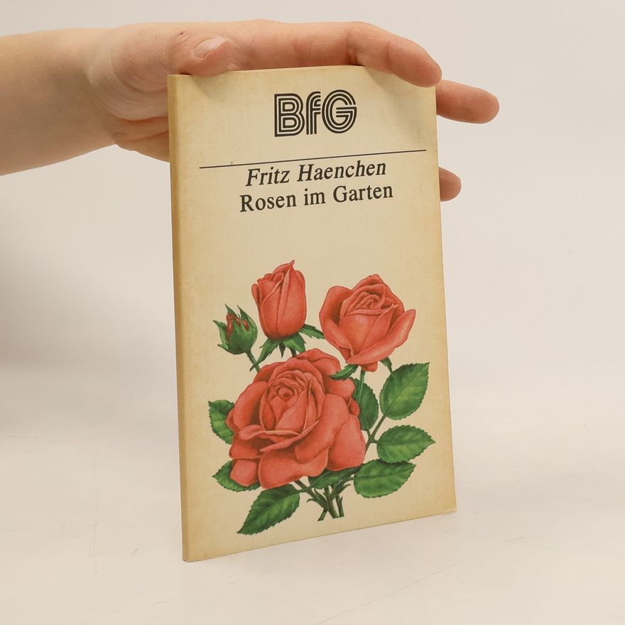 Fritz Haenchen Rosen im Garten