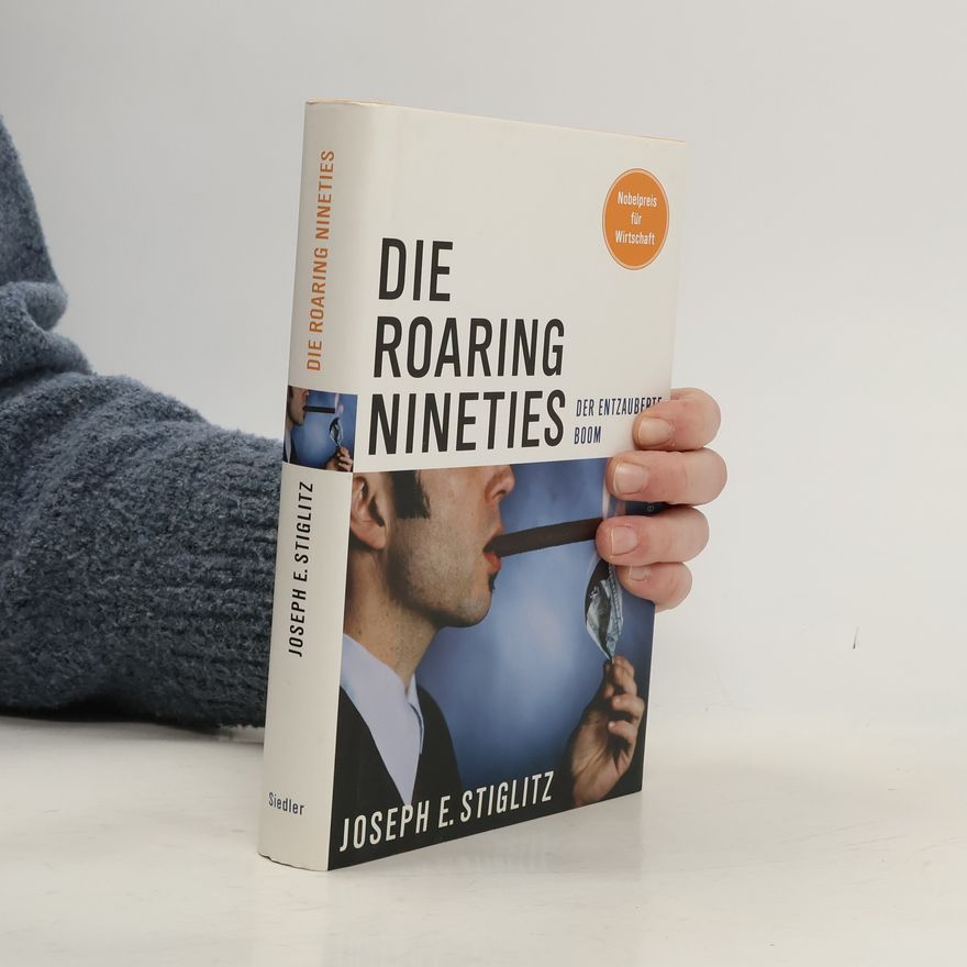 Joseph E. Stiglitz Die roaring nineties