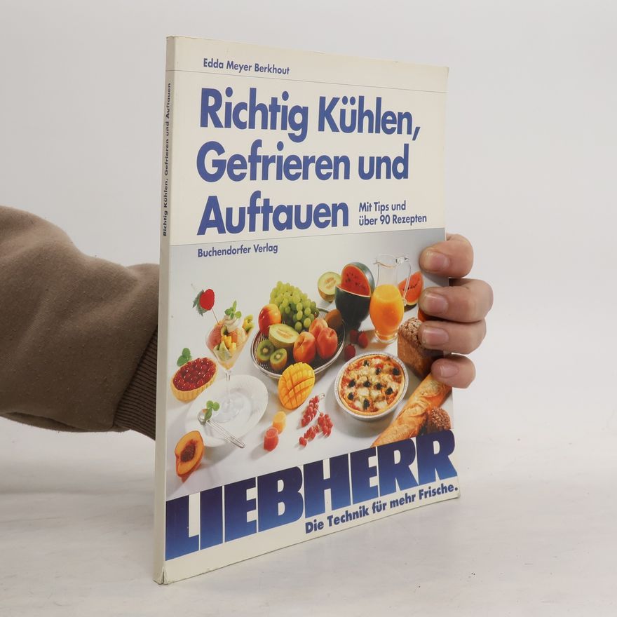 Edda Meyer-Berkhout Richtig kühlen, gefrieren und auftauen