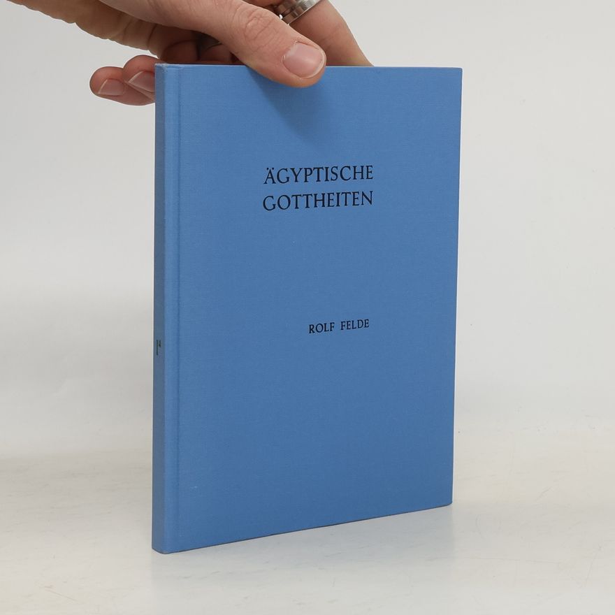 Rolf Felde Ägyptische Gottheiten