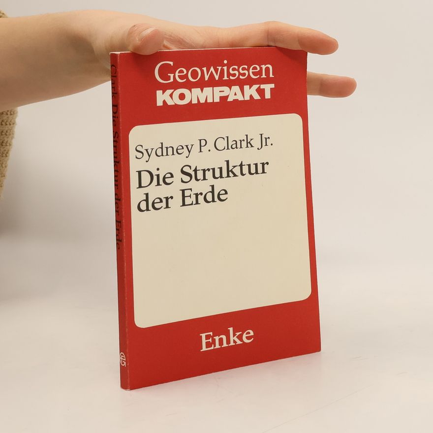 Sydney P. Clark Die Struktur der Erde