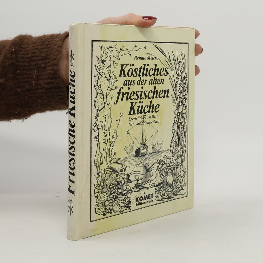 Renate Meier Köstliches aus der alten friesischen Küche