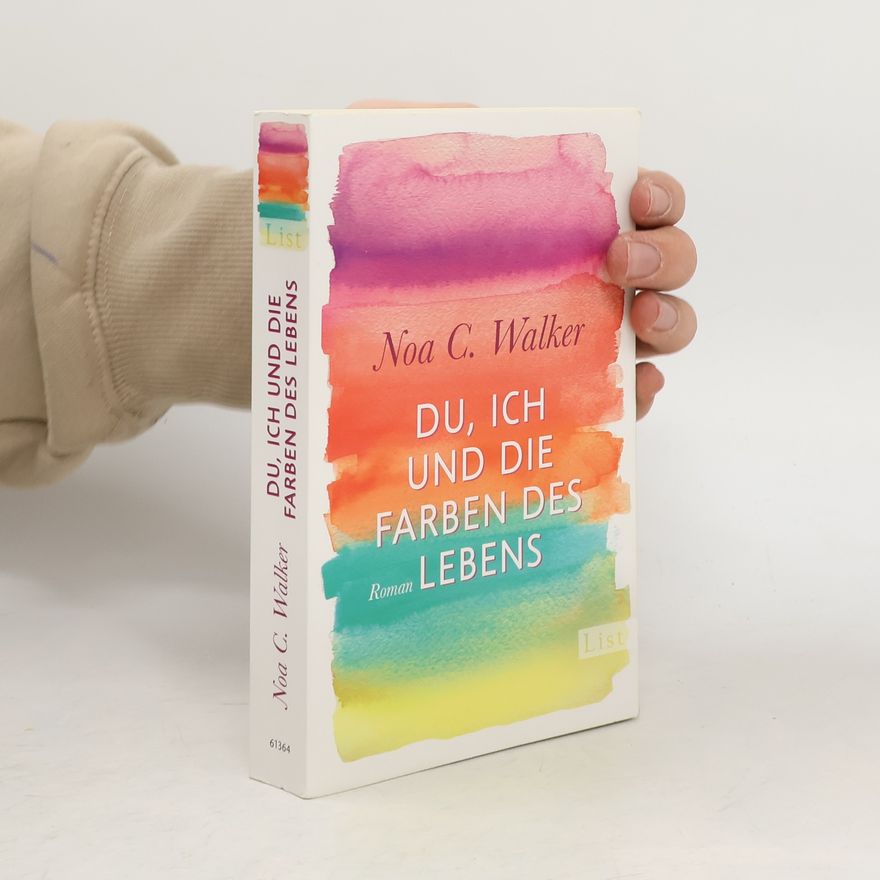 Noa C. Walker Du, ich und die Farben des Lebens