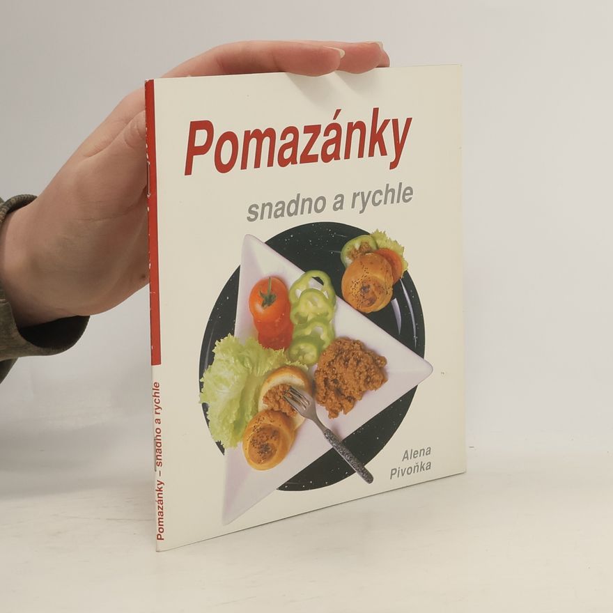 Alena Pivoňka Pomazánky. Snadno a rychle