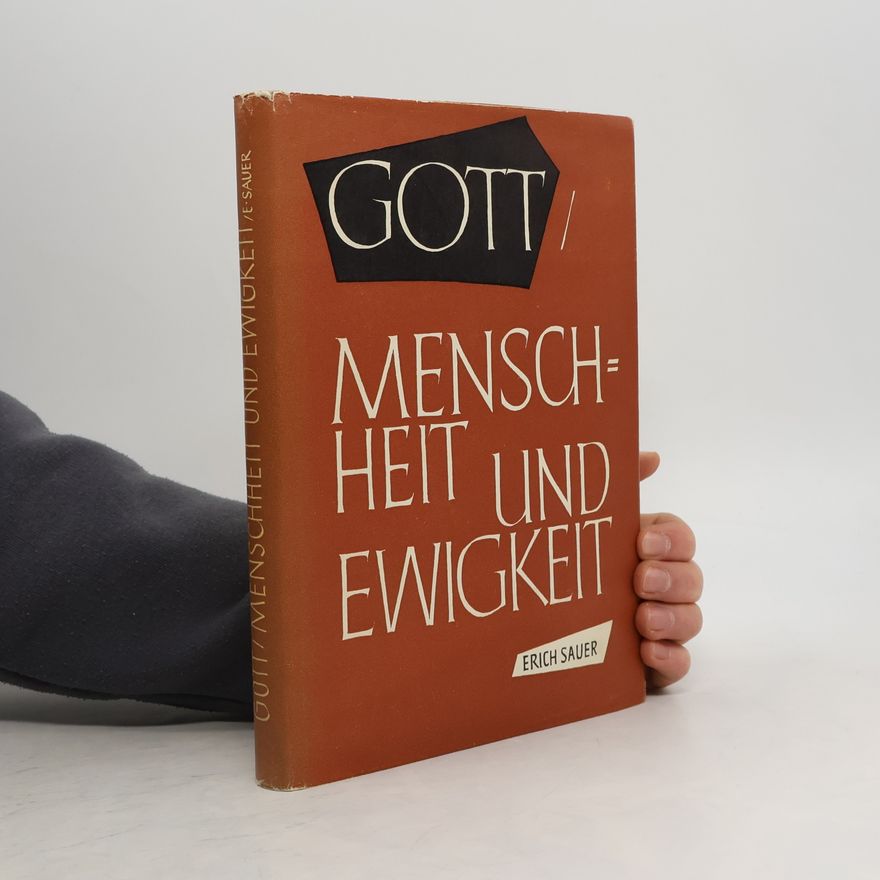 Erich Sauer Gott, Menschheit und Ewigkeit