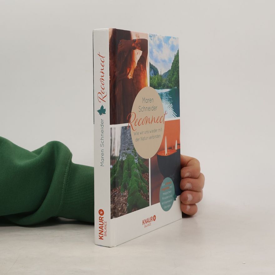 Maren Schneider Reconnect. Wie wir uns wieder mit der Natur verbinden