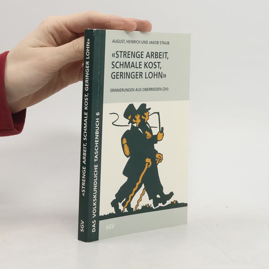 Walter R. Bernhard Das Volkskundliche Taschenbuch - 6: Strenge Arbeit, schmale Kost, geringer Lohn