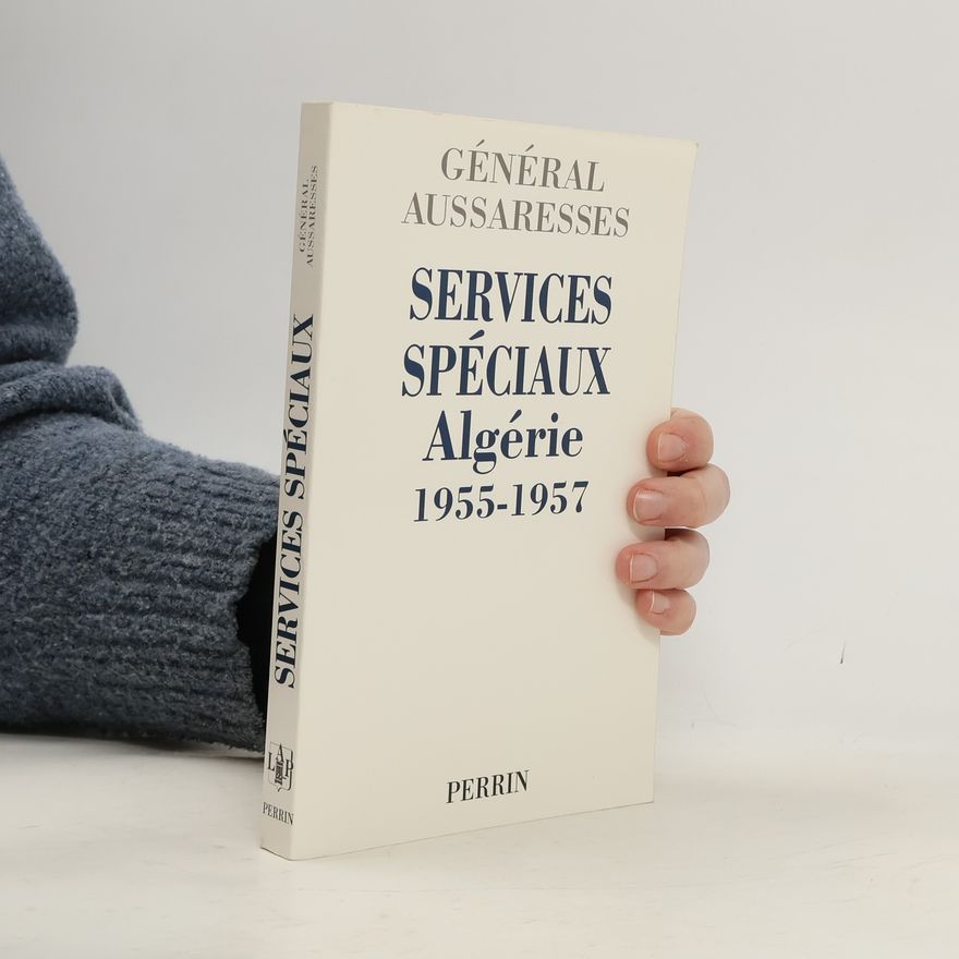 Paul Aussaresses Services spéciaux Algérie 1955-1957