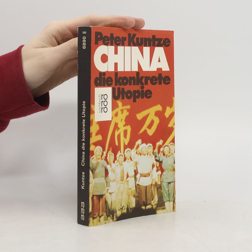 Peter Kuntze China, die konkrete Utopie